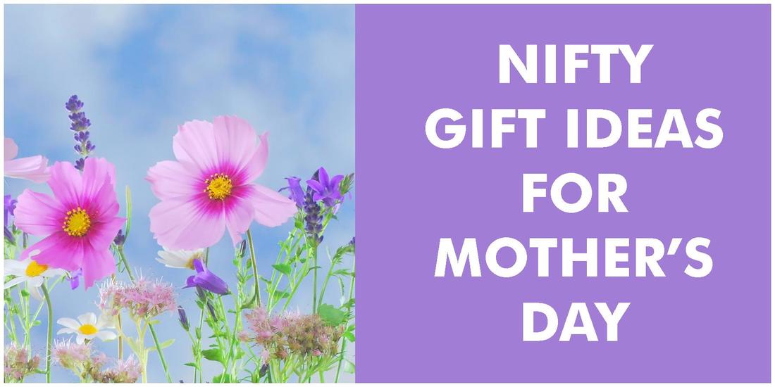 Nifty Gift Ideas for Mother's Day