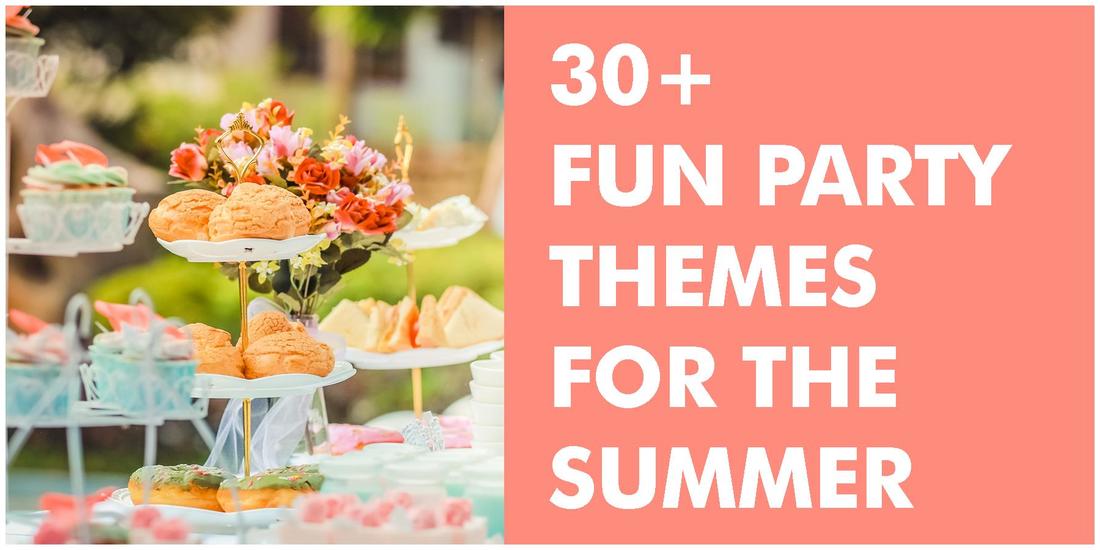 30+ Fun Party Themes for the Summer