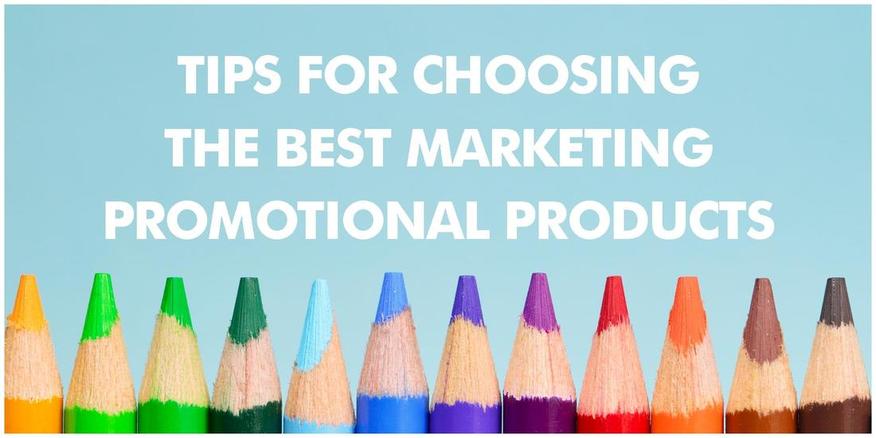 TIPS FOR CHOOSING THE BEST MARKETING PROMOTIONAL PRODUCTS