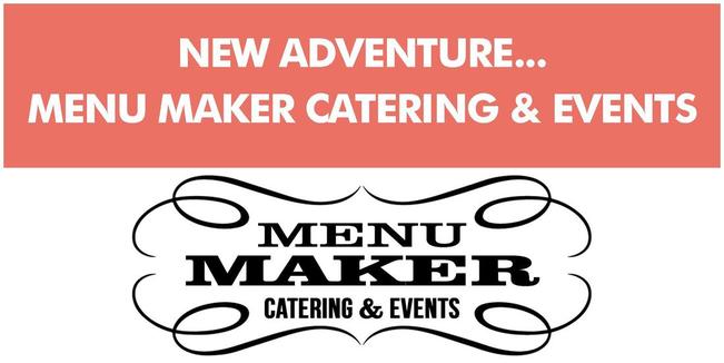 My Newest Adventure... Menu Maker Catering & Events