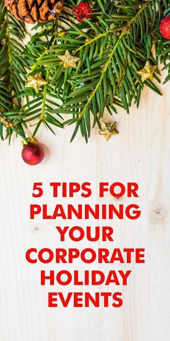 5 Tips for Planning Your Corporate Holiday Events